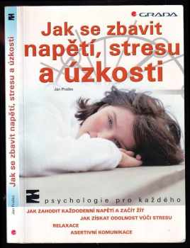 Jak se zbavit napětí, stresu a úzkosti : [výuková pomůcka pro studenty středních a vyšších zdravotních škol ] - Ján Praško (2003, Grada) - ID: 848238