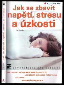Jak se zbavit napětí, stresu a úzkosti : [výuková pomůcka pro studenty středních a vyšších zdravotních škol ] - Ján Praško (2003, Grada) - ID: 831532