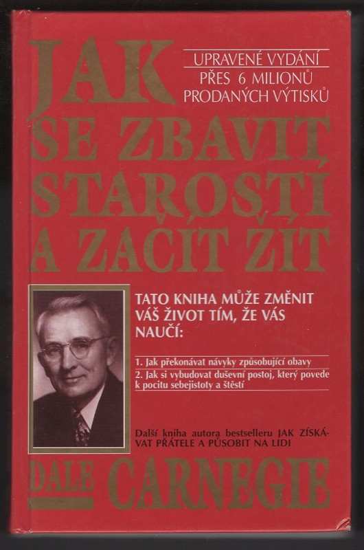 Dale Carnegie: Jak se zbavit starostí a začít žít