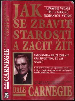 Dale Carnegie: Jak se zbavit starostí a začít žít