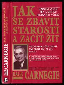 Dale Carnegie: Jak se zbavit starostí a začít žít