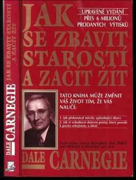 Dale Carnegie: Jak se zbavit starostí a začít žít