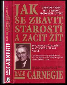 Jak se zbavit starostí a začít žít - Dale Carnegie (1993, Talpress) - ID: 817758
