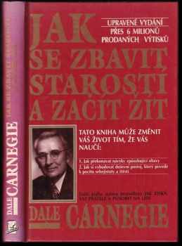 Jak se zbavit starostí a začít žít - Dale Carnegie (1993, Talpress) - ID: 835481