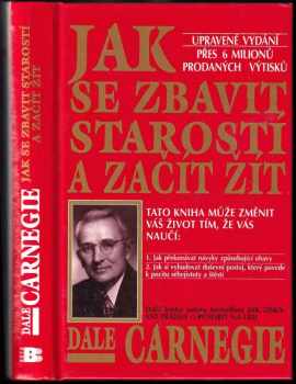 Dale Carnegie: Jak se zbavit starostí a začít žít