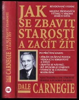 Dale Carnegie: Jak se zbavit starostí a začít žít