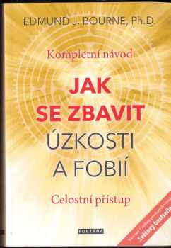 Edmund J Bourne: Jak se zbavit úzkosti a fobií