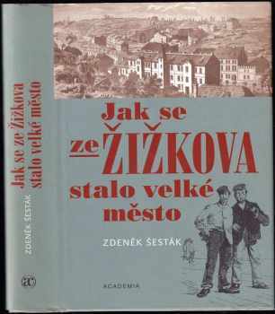 Zdeněk Šesták: Jak se ze Žižkova stalo velké město - 1865-1914
