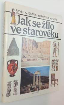 Pavel Augusta: Jak se žilo ve starověku