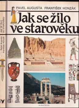 Jak se žilo ve starověku - Pavel Augusta, František Honzák, Iva Ženková (1989, Albatros) - ID: 750820