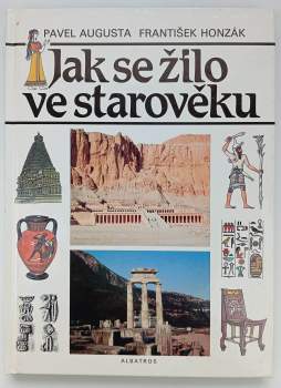 Pavel Augusta: Jak se žilo ve starověku