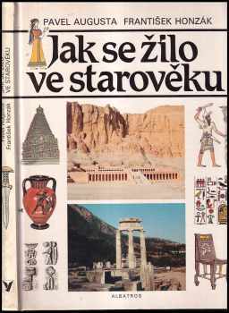 Pavel Augusta: Jak se žilo ve starověku - pro čtenáře od 12 let