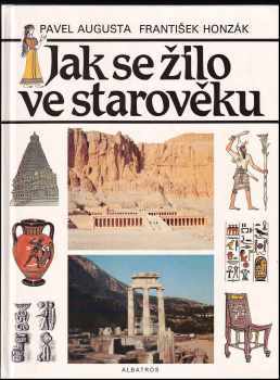 Jak se žilo ve starověku - Pavel Augusta, František Honzák, Iva Ženková (1989, Albatros) - ID: 478514