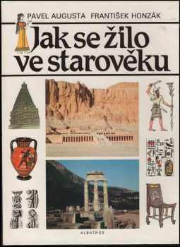 Pavel Augusta: Jak se žilo ve starověku