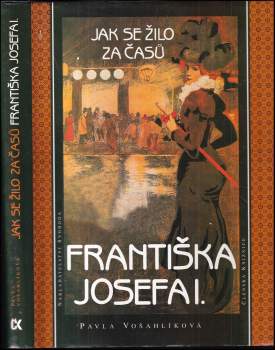 Pavla Vošahlíková: Jak se žilo za časů Františka Josefa I