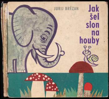 Jurij Brězan: Jak šel slon na houby