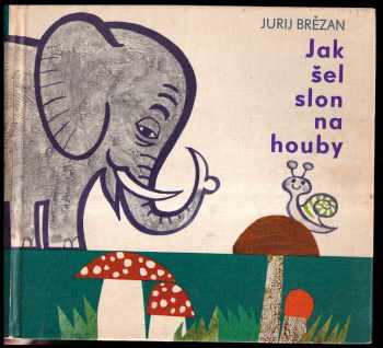 Jak šel slon na houby