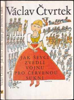 Jak ševci zvedli vojnu pro červenou sukni - Václav Čtvrtek (1979, Albatros) - ID: 810125