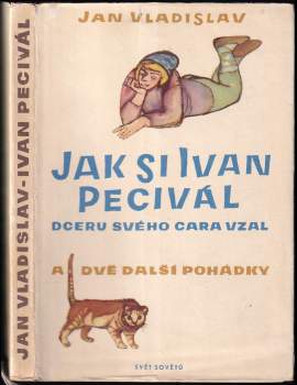 Jak si Ivan Pecivál dceru svého cara vzal a dvě další pohádky