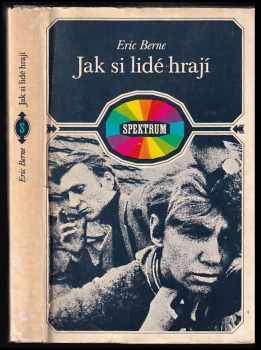 Eric Berne: Jak si lidé hrají