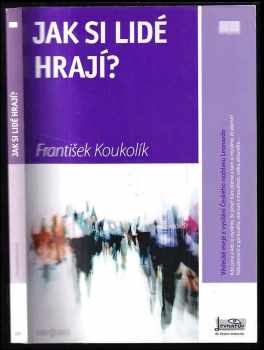 Frantisek Koukolík: Jak si lidé hrají?