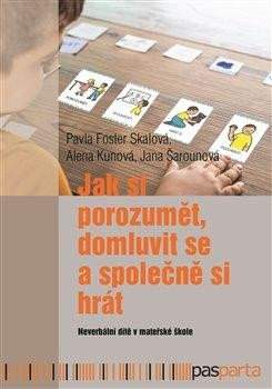 Pavla Foster Skalová: Jak si porozumět, domluvit se a společně si hrát
