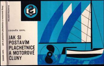 Zdeněk Oppl: Jak si postavím plachetnice a motorové čluny