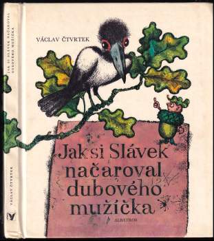 Václav Čtvrtek: Jak si Slávek načaroval dubového mužíčka
