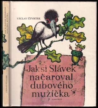 Václav Čtvrtek: Jak si Slávek načaroval dubového mužíčka
