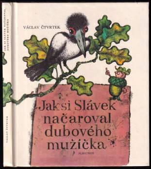 Václav Čtvrtek: Jak si Slávek načaroval dubového mužíčka
