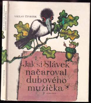 Václav Čtvrtek: Jak si Slávek načaroval dubového mužíčka