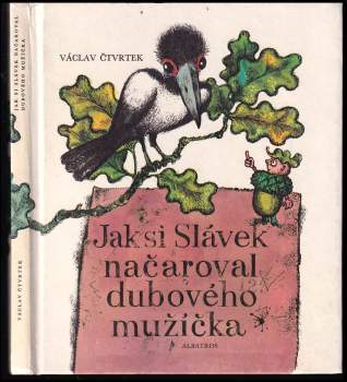 Václav Čtvrtek: Jak si Slávek načaroval dubového mužíčka