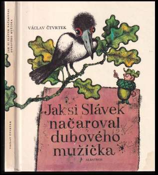 Václav Čtvrtek: Jak si Slávek načaroval dubového mužíčka