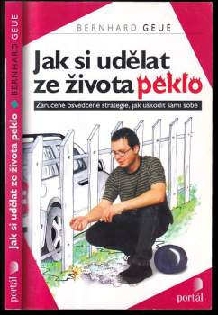 Jak si udělat z života peklo