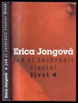 Erica Jong: Jak si zachránit vlastní život