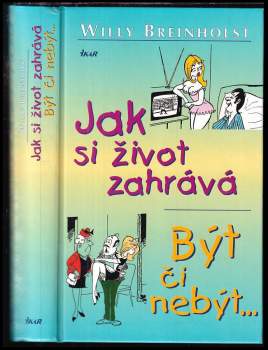 Willy Breinholst: Jak si život zahrává ; Být či nebýt-