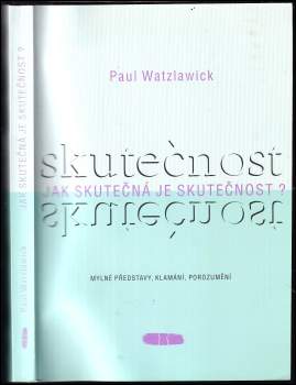 Jak skutečná je skutečnost? : mylné představy, klamání, porozumění