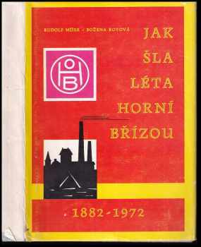 Rudolf Míšek: Jak šla léta Horní Břízou 1882-1972