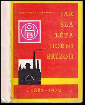 Rudolf Míšek: Jak šla léta Horní Břízou : dějiny Západočeských keramických závodů, národního podniku v Horní Bříze, nositele Řádu práce : 1882-1972