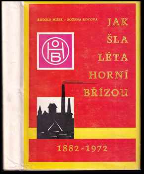 Rudolf Míšek: Jak šla léta Horní Břízou 1882-1972