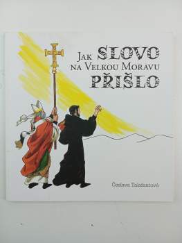 Česlava Talafantová: Jak Slovo na Velkou Moravu přišlo
