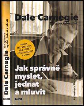 Dale Carnegie: Jak správně myslet, jednat a mluvit