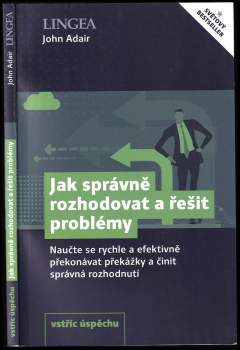 John Eric Adair: Jak správně rozhodovat a řešit problémy