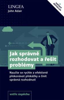 Jak správně rozhodovat a řešit problémy