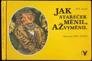 Jak stařeček měnil, až vyměnil
