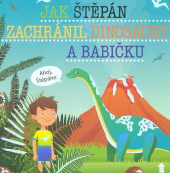 Jak Štěpán zachránil dinosaury a babičku