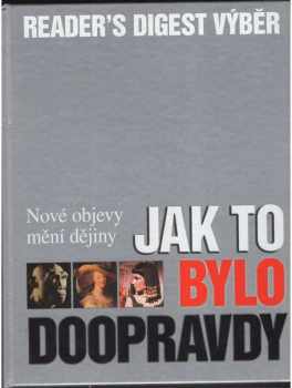 Jak to bylo doopravdy : nové objevy mění dějiny