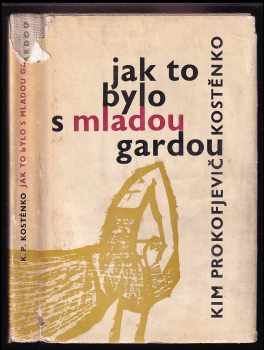 Kim Prokof'jevič Kostenko: Jak to bylo s Mladou gardou