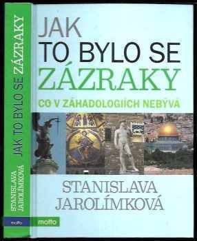 Stanislava Jarolímková: Jak to bylo se zázraky
