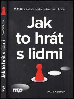 Jak to hrát s lidmi : 11 triků, které vás dostanou tam, kam chcete
